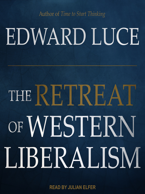 Title details for The Retreat of Western Liberalism by Edward Luce - Available